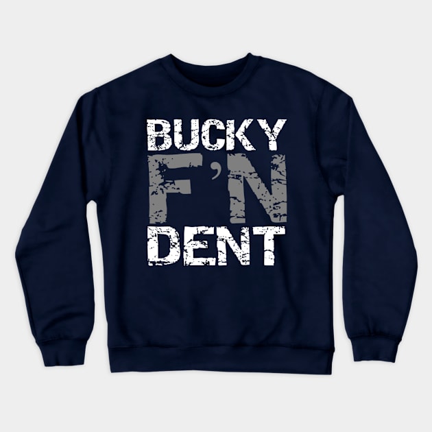 Bucky F'N Dent Crewneck Sweatshirt by capognad